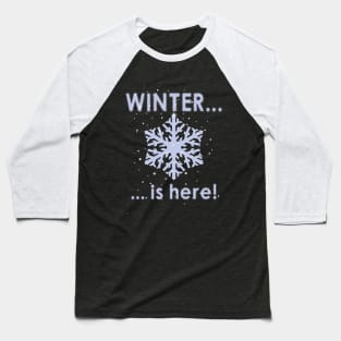 Winter is here Baseball T-Shirt